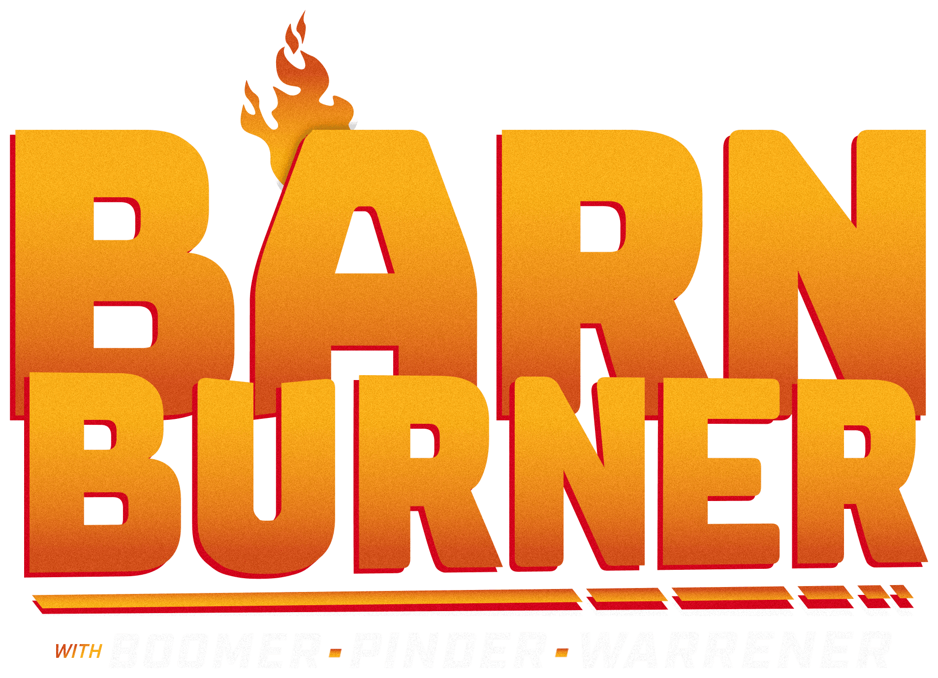 Barn Burner with Boomer and Pinder
